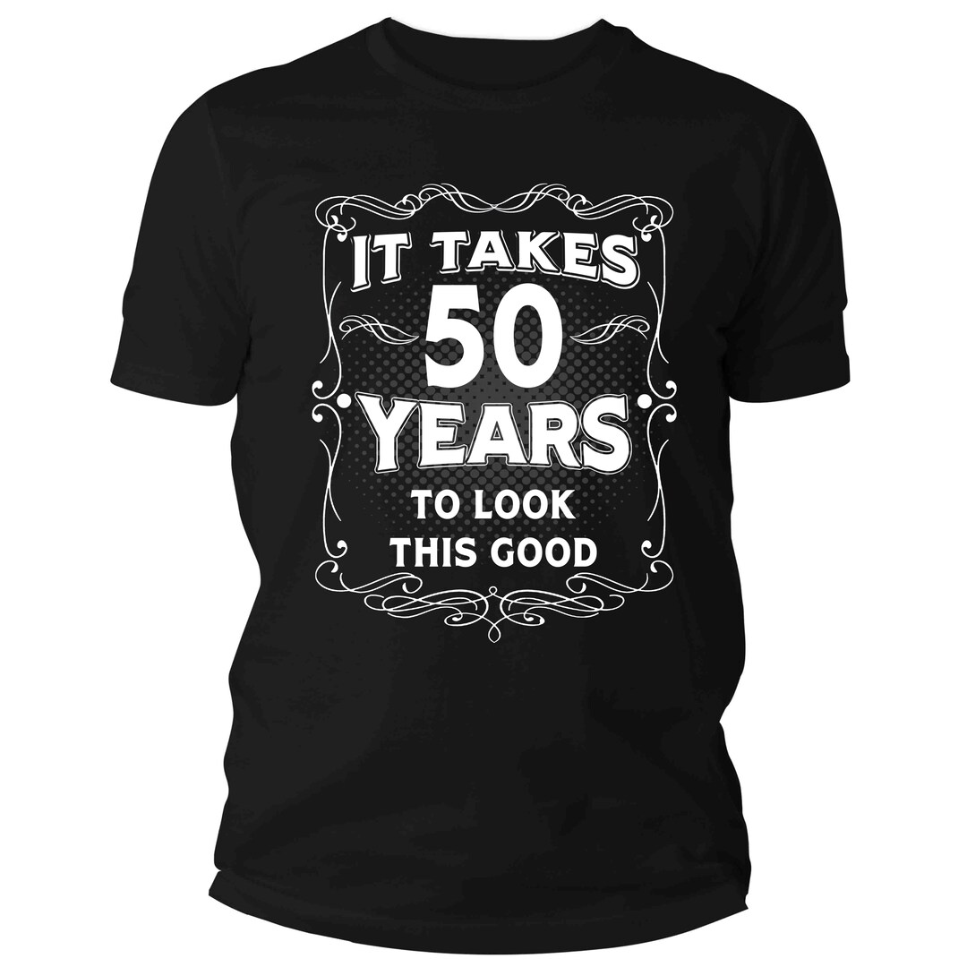 50 Years Old Fifty. Funny 50th Birthday Gift Idea T-Shirt 50 Years Old Fifty. Funny 50th Birthday Gift Idea T-Shirt
